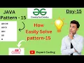 GeeksforGeeks Pattern 15 in java Pattern for begineers 2023 expertcoding3624