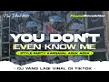 Download Lagu DJ YOU DON'T EVEN KNOW ME - STYLE PARTY KARNAVAL ASEK ASEK | FHAMS REVOLUTION