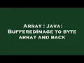 Array Java BufferedImage to byte array and back