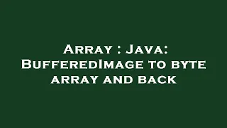 Array Java BufferedImage to byte array and back