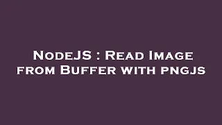 NodeJS Read Image from Buffer with pngjs