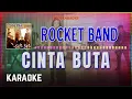 Lagu Rocket Band - Cinta Buta Karaoke HQ