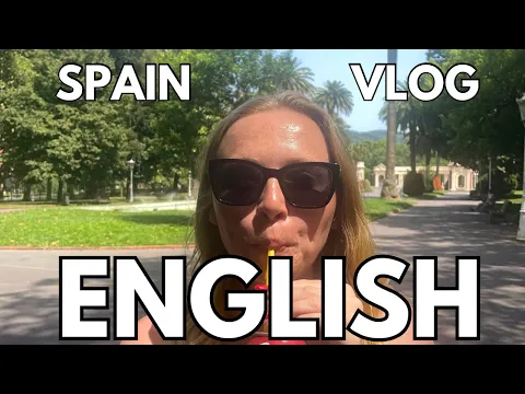 Practice English with a Travel Vlog to Spain / Comprehensible Input English 