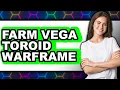 How to Farm Vega Toroid Warframe - Full Guide
