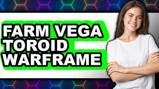 How to Farm Vega Toroid Warframe - Full Guide