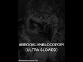 Lagu Syko - #brooklynbloodpop! (Ultra Slowed)