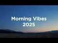 Download Lagu Morning Vibes 🌅 Chillout Mix 2025
