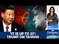 Lagu Donald Trump Says Xi Jinping Can Decide on Taiwan | Vantage with Palki Sharma | N18G