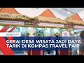 Download Lagu Tertarik Berkunjung ke Desa Wisata? Kunjungi Gerai nya di Kompas Travel Fair untuk Promo Menarik!