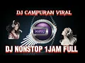 Download Lagu DJ CAMPURAN PALING ENAK TERBARU | NONSTOP 1 JAM FULL | FULL BASS JEBAL JEBOLLL