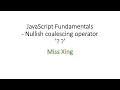 14 JavaScript Fundamentals - Logical Operator Nullish coalescing operator