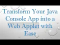 Transform Your Java Console App into a Web Applet with Ease