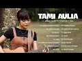Tami Aulia Full Album Terbaru 2021 | Tanpa Iklan | 20 Cover Lagu Terpopuler Terbaik