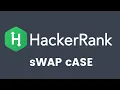 HackerRank - sWAP cASE