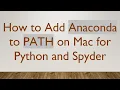 How to Add Anaconda to PATH on Mac for Python and Spyder