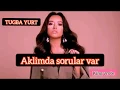 Download Lagu Lirik lagu AKLIMDA SORULAR VAR - TUGBA YURT ( apalah cinta versi turki ) original