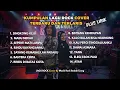 Lagu Kumpulan Lagu Rock cover Terbaru Dan Terlaris - Cover Rock By Musik Rock Babah Liong