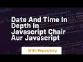Date and time in depth in javascript chair aur javascript