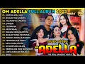 Download Lagu OM ADELLA FULL ALBUM TERBARU 2025 || UNTUK APA LAGI - BUKAN TAK MAMPU - TAJAMNYA KARANG - DINGIN