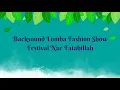 Backsound Lomba Fashion Show Festival Nur Fatahillah