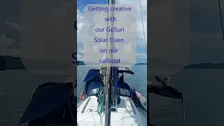 GoSun Solar Oven on our sailboat #shorts #gosun #sailing #solaroven