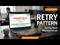 Retry Pattern Explained in 2 Minutes Spring Boot Resilience4j Microservices Design Pattern