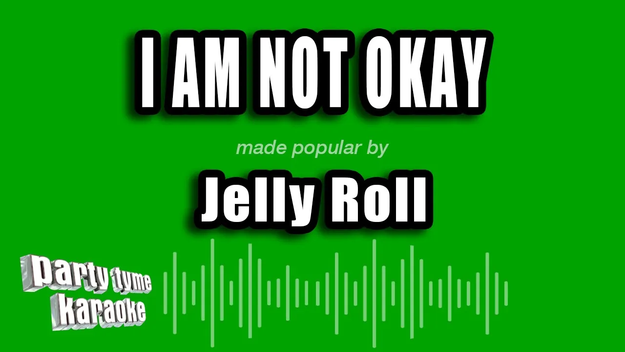 Jelly Roll - I Am Not Okay (Karaoke Version) Jelly Roll - I Am Not Okay (Karaoke Version)
