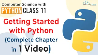 Full Chapter - Getting Started With Python ONE SHOT with PROGRAMS Class 11 Computer Science