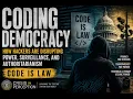 Coding Democracy How Hackers Are Disrupting Power Surveillance and Authoritarianism Hidden Code