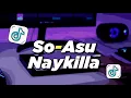 Lagu DJ SO ASU NAYKILLA X MELODY DORA DORA REMIX VIRAL TIKTOK