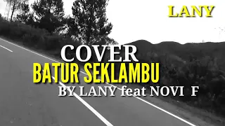 Download COVER BATUR SEKLAMBU ( dian anic feat ocoll dhut) BY LANY feat NOVI .F musik video MP3