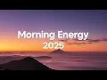 Download Lagu Morning Energy 2025 ☀️ Happy Music to Start Your Day | Chillout House Music Vibes
