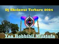 Lagu DJ Sholawat Terbaru 2024 - YAROBBIBIL MUSTOFA.