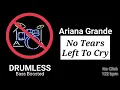 Download Lagu No Tears Left To Cry - Ariana Grande (Drumless)