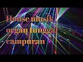 Download Lagu House musik organ tunggal campuran.