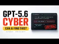 GPT-5 6-Cyber Is Here I Tested the Security Workflow