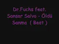 Dr.Fuchs feat. Sansar Salvo - Öldü Sanma ( Beat )