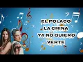 EL POLACO, LA CHINA, YA NO QUIERO VERTE (LETRA/LYRICS)