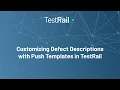 How to Customize Defect Integrations with Push Defect Templates in TestRail
