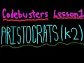 Codebusters Lesson One Cont -K2 Aristocrats