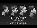 Lagu AFROJACK, Martin Garrix, David Guetta, Amel vs Coldplay - Our Time vs A Sky Full Of Stars (MASHUP)