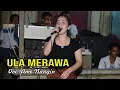 Download Lagu ULA MERAWA