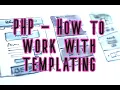 Working with templates in PHP Why How