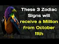 These 3 Zodiac Signs will receive a Million from October 11th