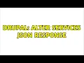 Drupal Alter Services JSON Response 2 Solutions