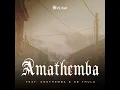 AMATHEMBA FEAT CNETHEMBA GONELO & DR THULZ