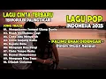 Download Lagu Lagu Galau Enak Didengar 2025 - Lagu Pop Terbaru 2025 - Lagu Indonesia Terbaru - Lagu Cafe Terbaru