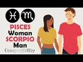 Pisces Woman and Scorpio Man Compatibility