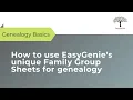 How to use EasyGenie s unique Family Group Sheets for genealogy research