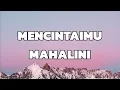 Download Lagu Mahalini - MENCINTAIMU ( LIRIK )